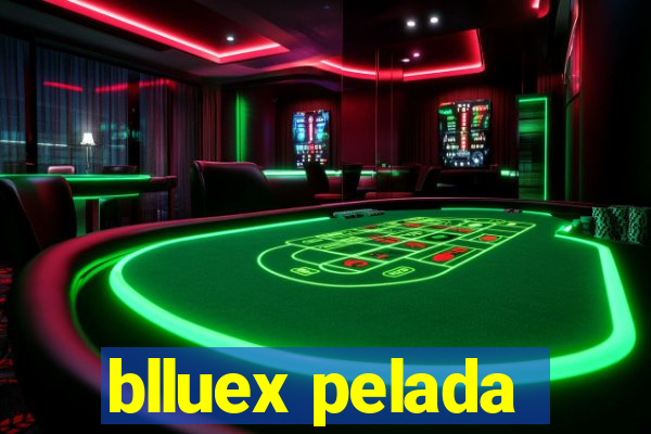 blluex pelada